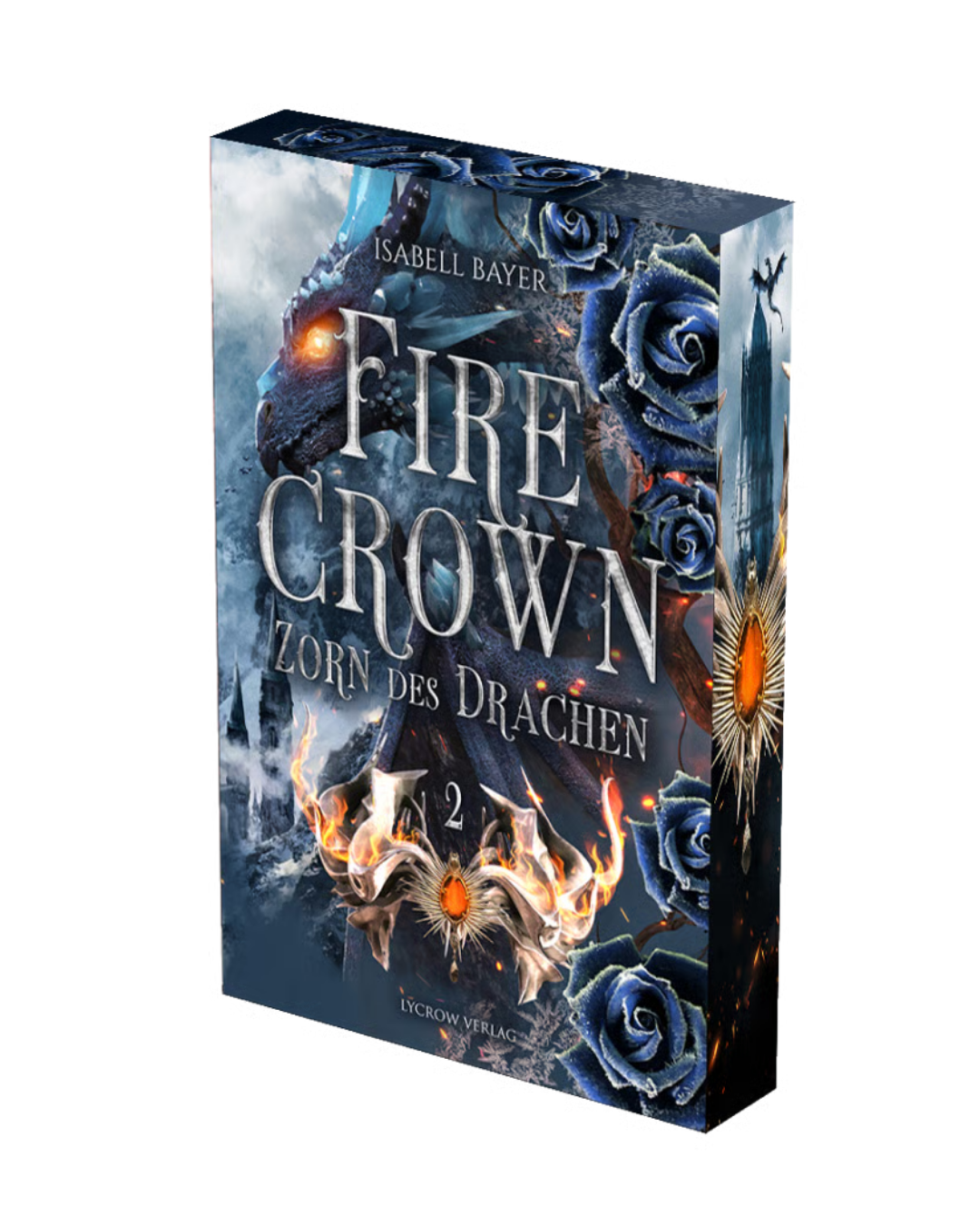 FireCrown - 2 - Zorn des Drachen von Isabell Bayer