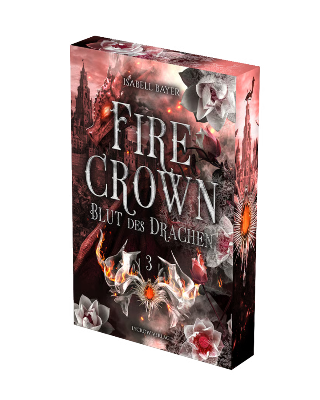 FireCrown - 3 - Blut des Drachen von Isabell Bayer