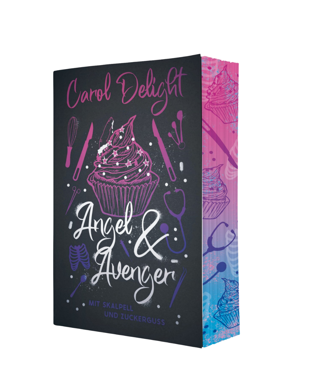 Angel & Avenger - Mit Skalpell und Zuckerguss von Carol Delight